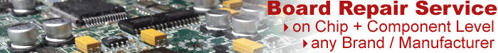 Board Repair Services on Chip and Component Level - for any Brand and Manufacturer